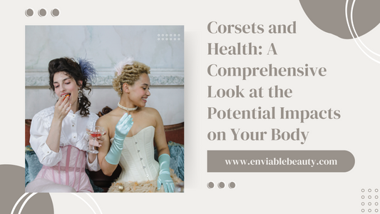 Corsets and Health A Comprehensive Look at the Potential Impacts on Your Body