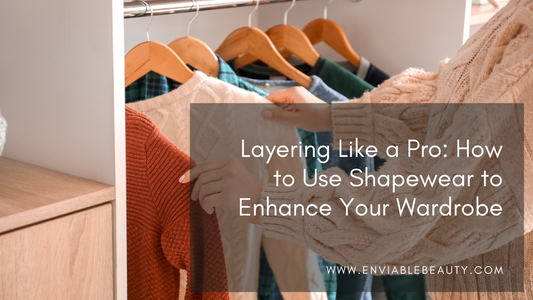 Layering Like a Pro How to Use Shapewear to Enhance Your Wardrobe